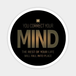 If you correct your mind, the rest of your life will fall into place | Lao Tzu quotes Magnet